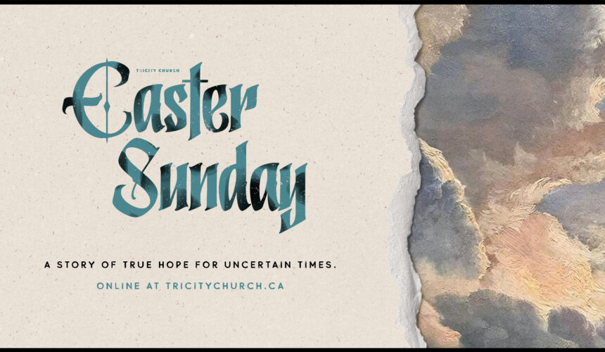 A Story of True Hope for Uncertain Times – Easter Sunday 2020